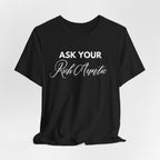Ask Your Rich Auntie T-Shirt