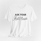 Ask Your Rich Auntie T-Shirt