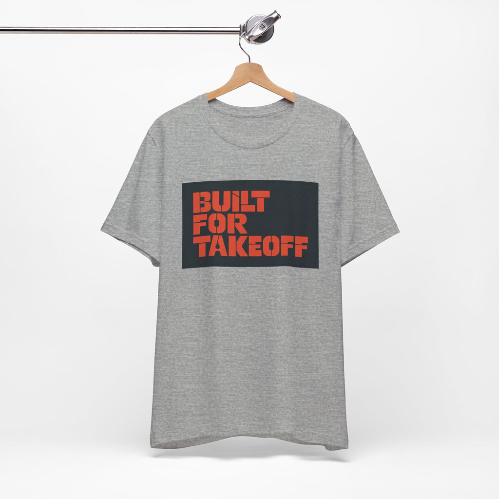 Built For Takeoff T-Shirt