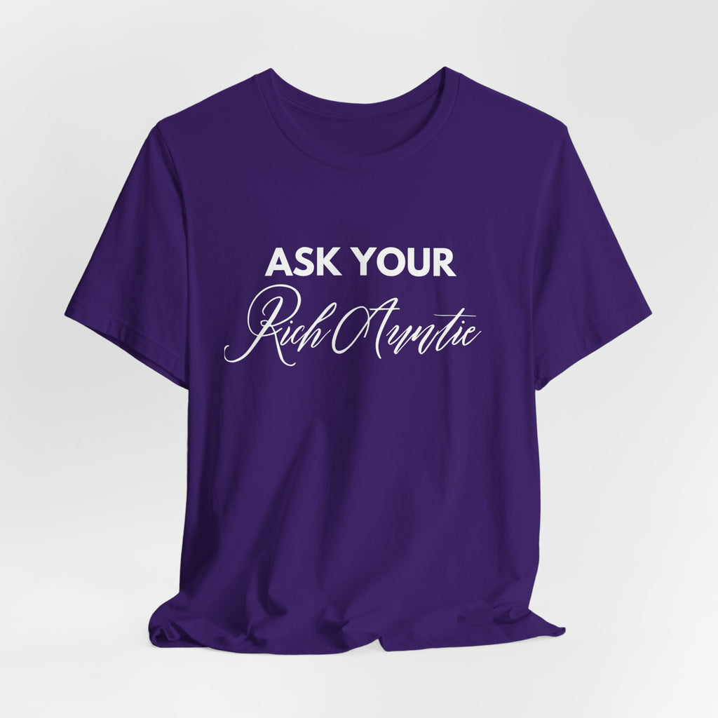 Ask Your Rich Auntie T-Shirt
