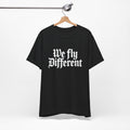 We Fly Different T-Shirt