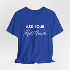 Ask Your Rich Auntie T-Shirt