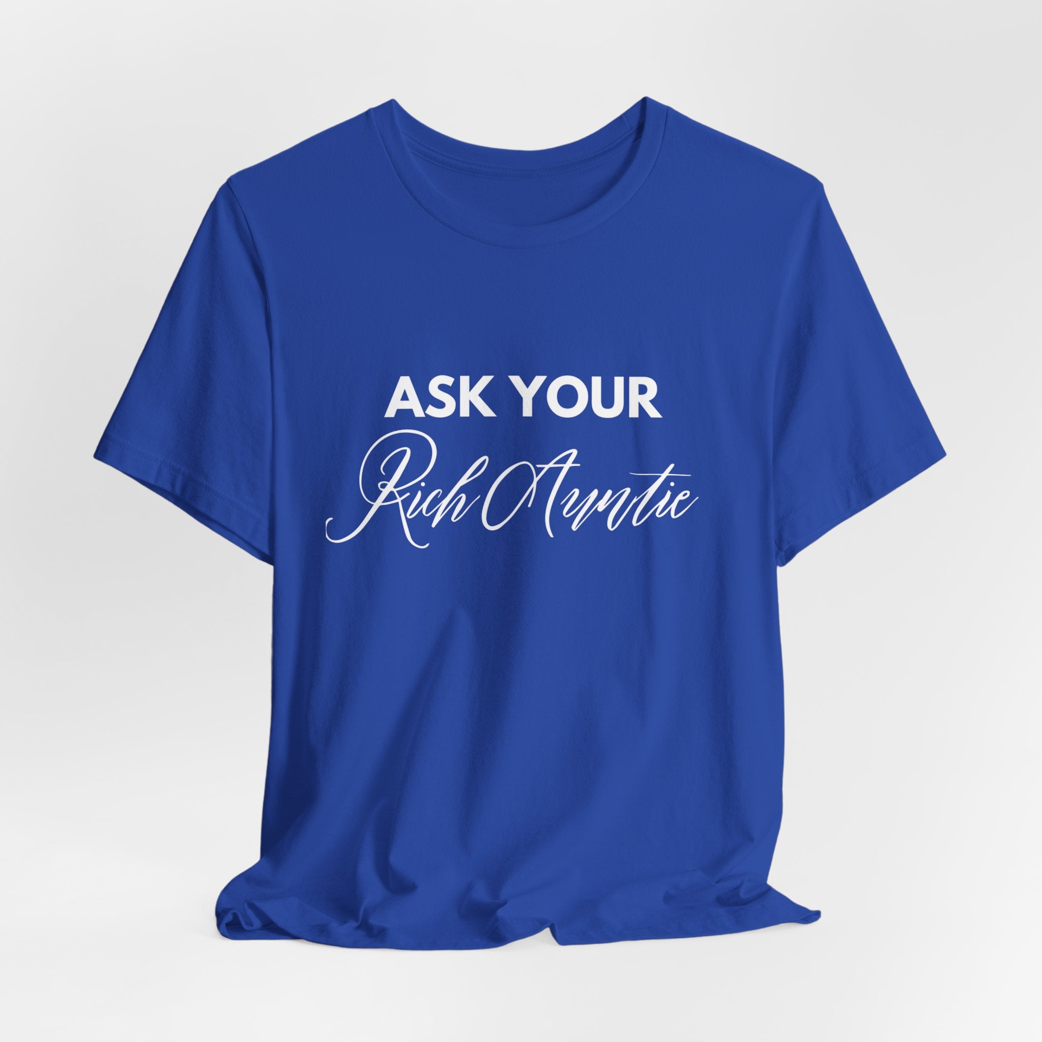 Ask Your Rich Auntie T-Shirt