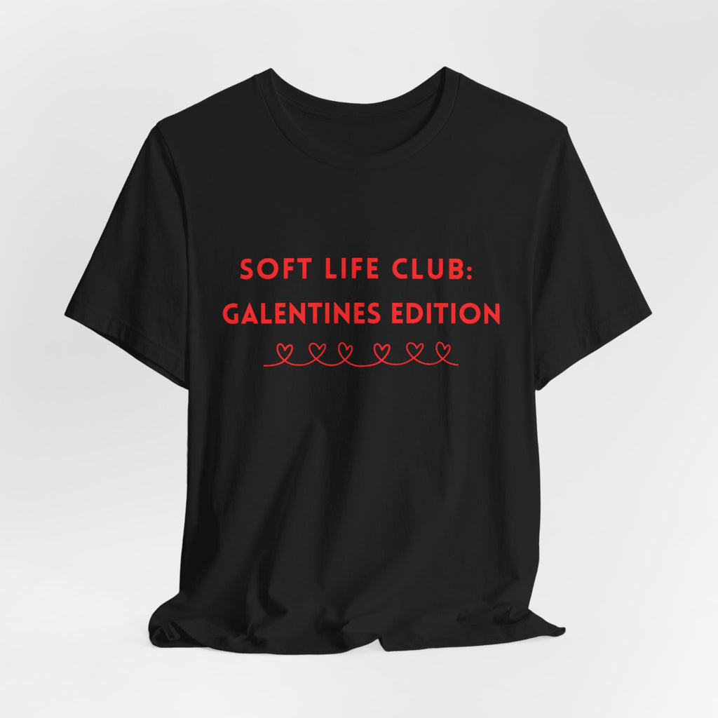 Soft Life Club: Galentines Edition T-Shirt
