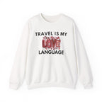 Travel Is My Love Language Sweatshirt