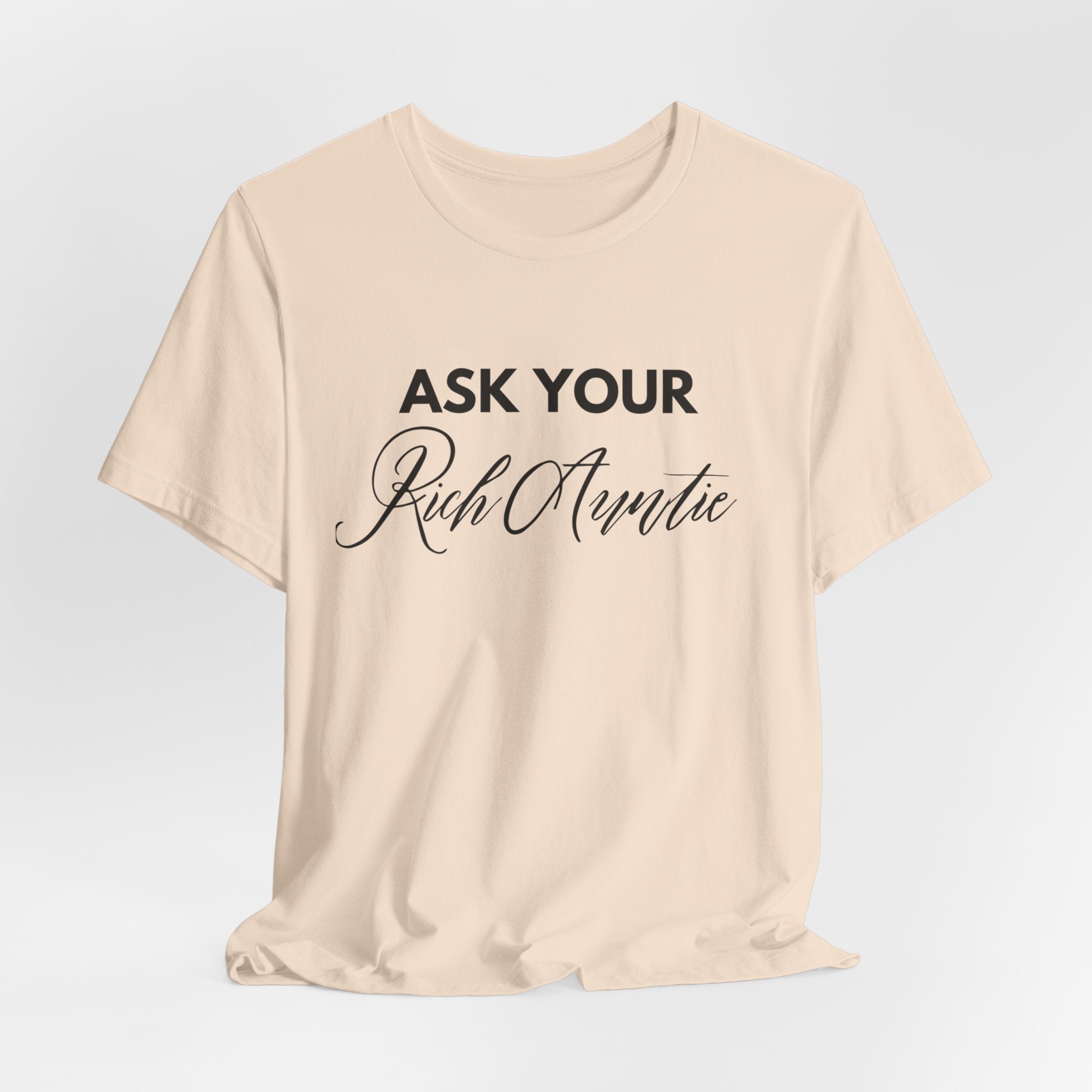 Ask Your Rich Auntie T-Shirt