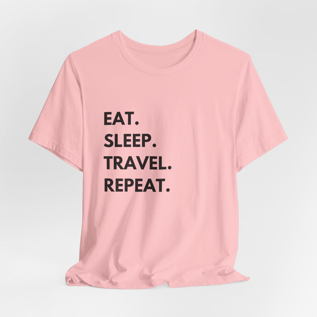 Eat. Sleep. Travel. Repeat T-Shirt