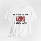 Travel Is My Love Language T-Shirt