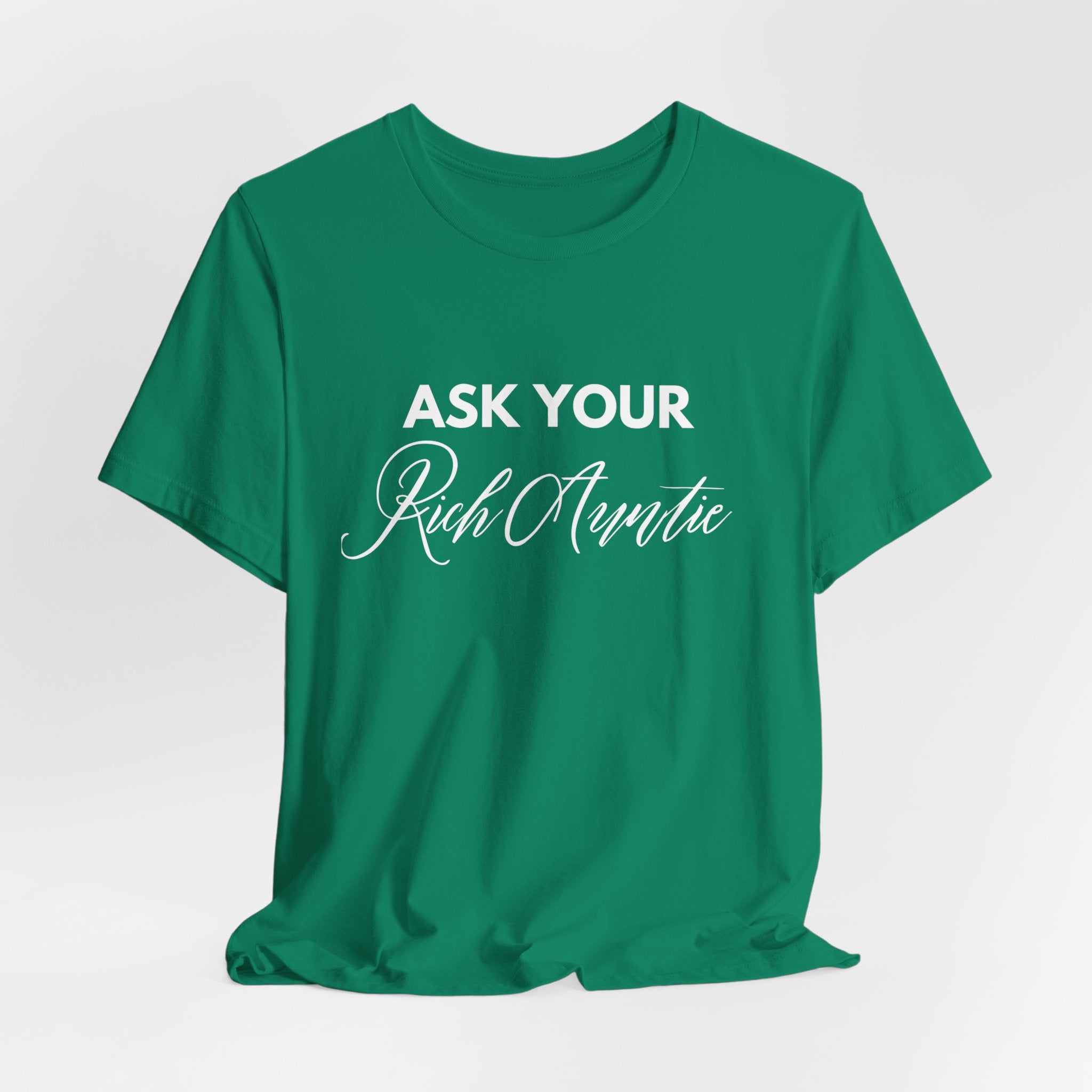 Ask Your Rich Auntie T-Shirt