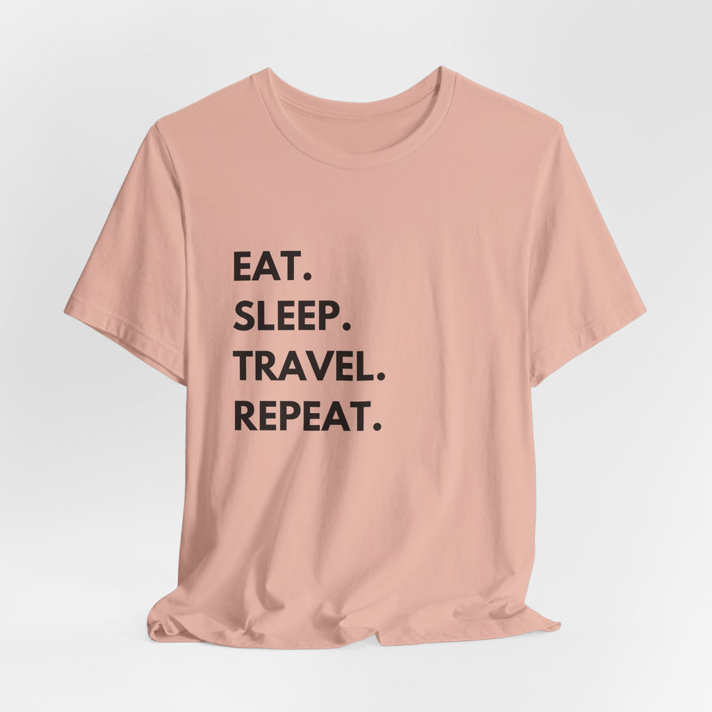 Eat. Sleep. Travel. Repeat T-Shirt