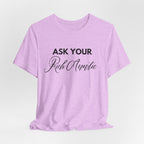 Ask Your Rich Auntie T-Shirt