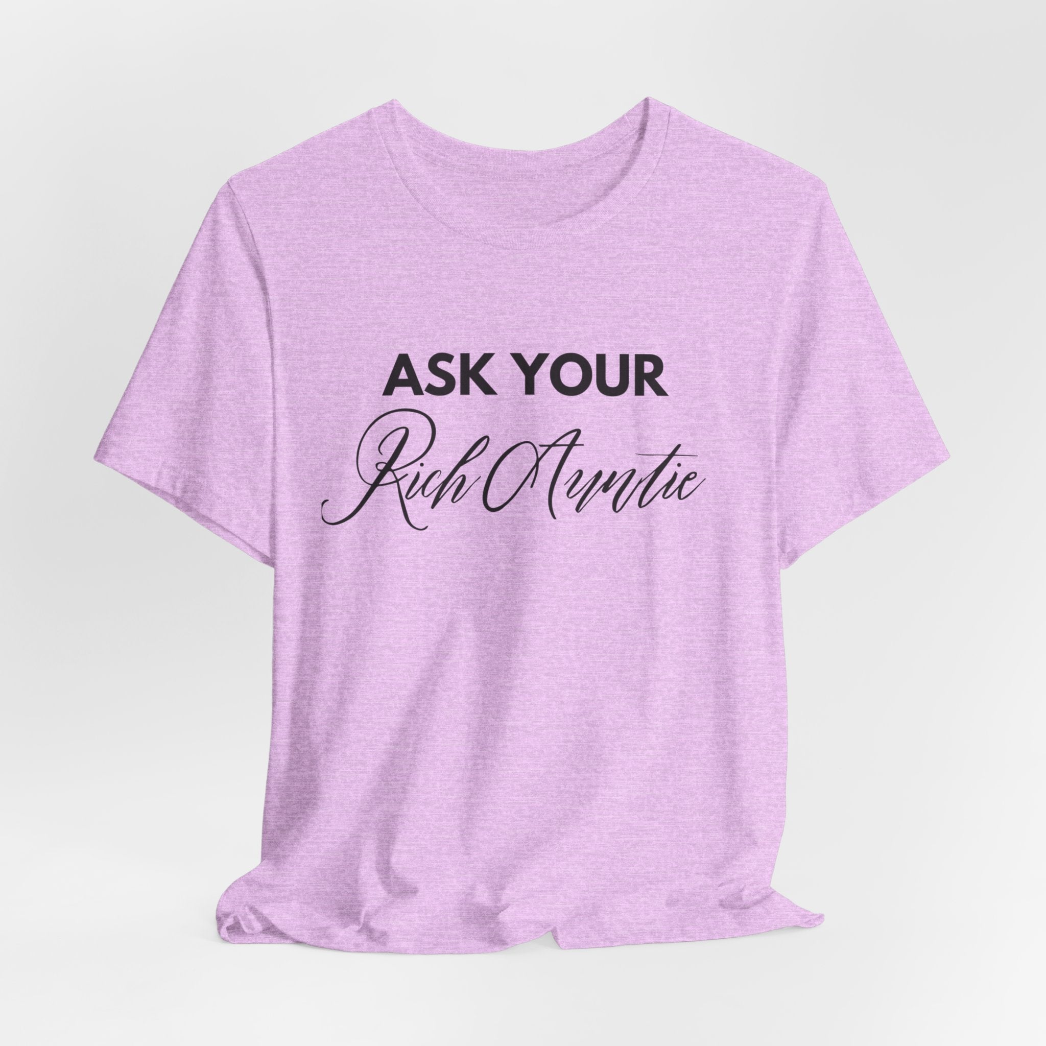 Ask Your Rich Auntie T-Shirt