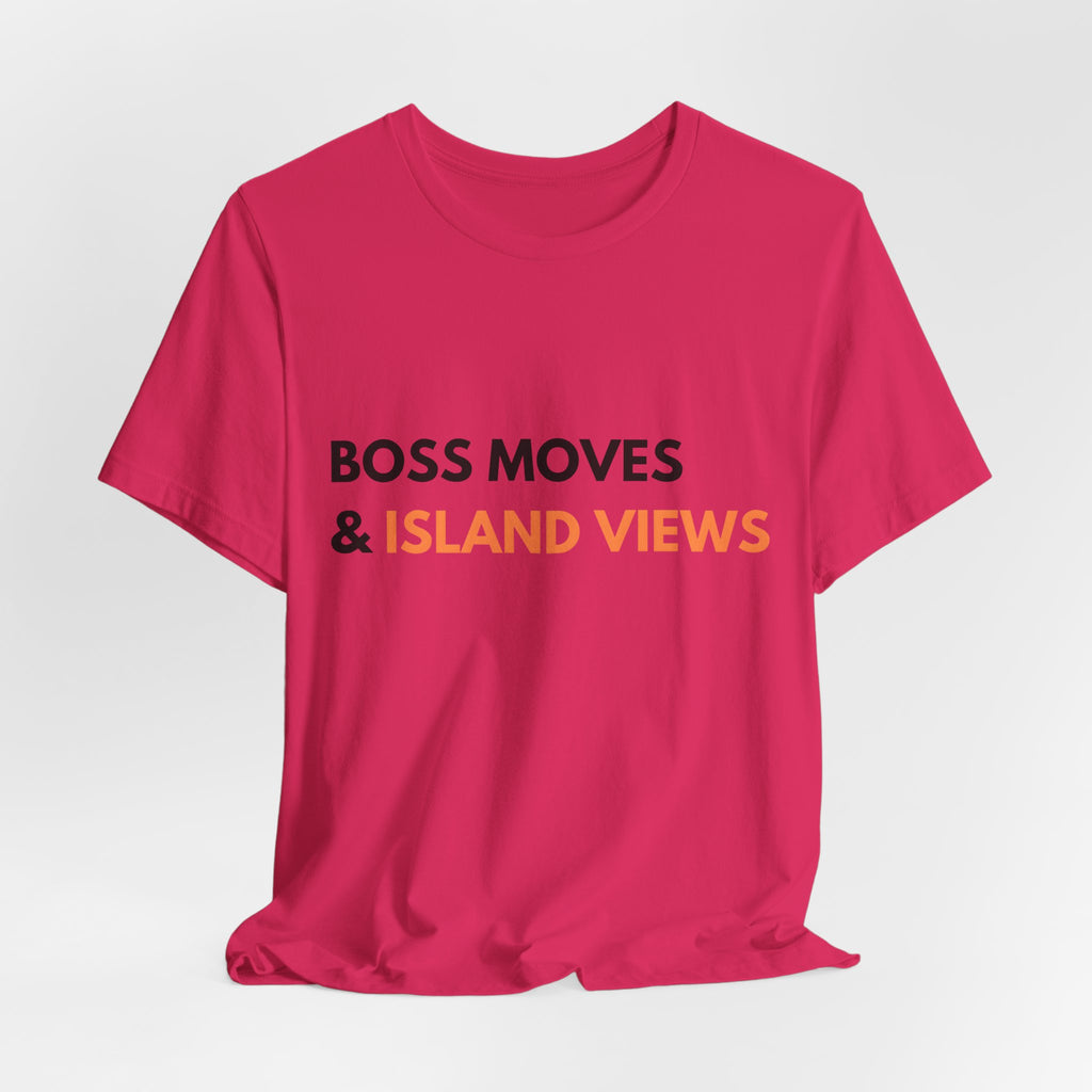 Boss Moves & Island Views T-Shirt