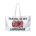 Travel Is My Love Language Weekender Bag