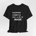 Passport Stamps & Melanin Magic T-Shirt