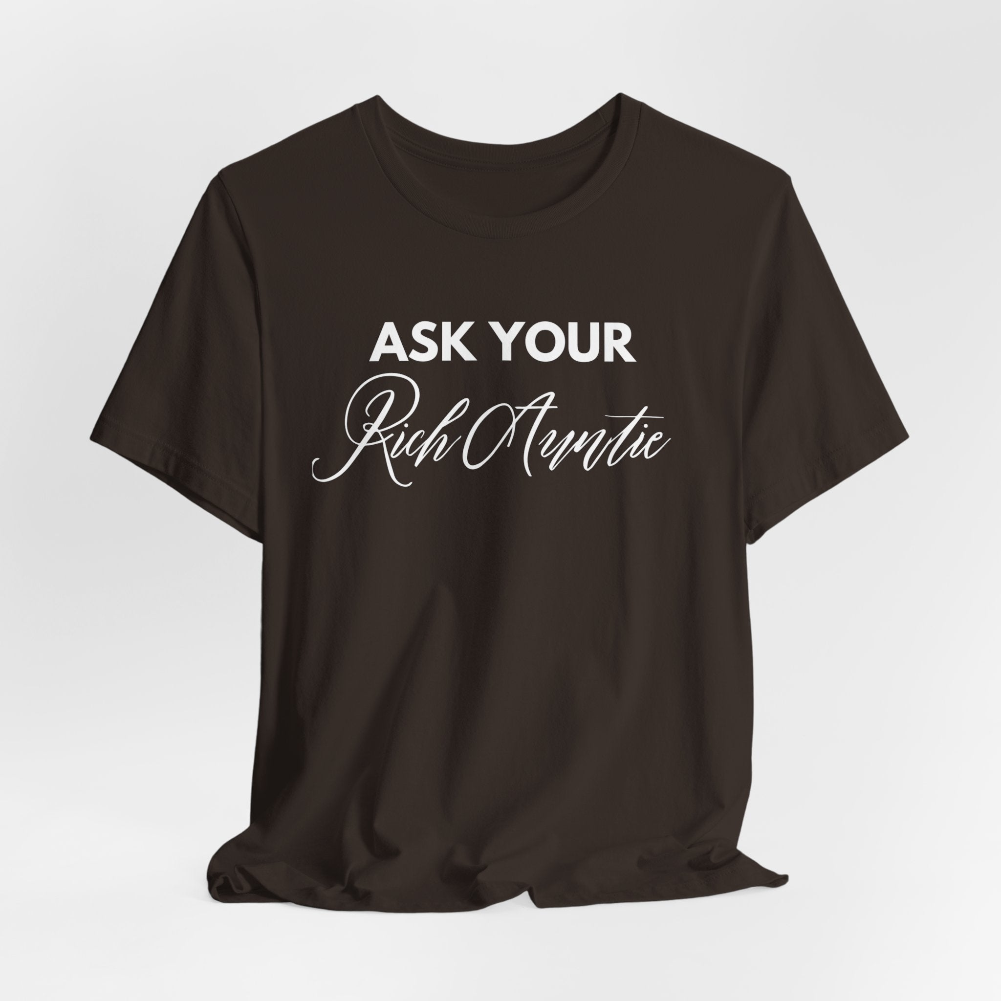 Ask Your Rich Auntie T-Shirt