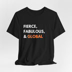 Fierce Fabulous & Global T-Shirt