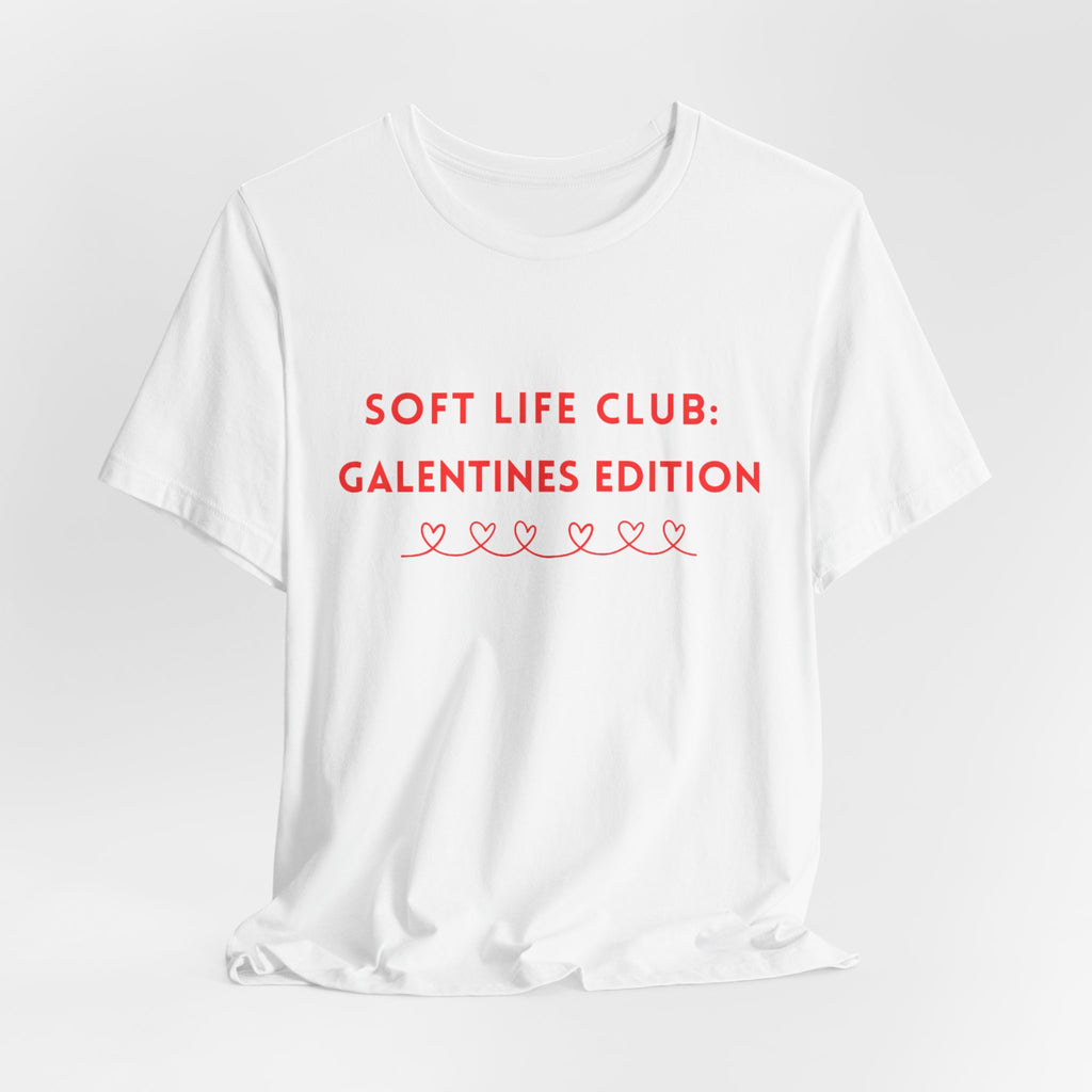Soft Life Club: Galentines Edition T-Shirt