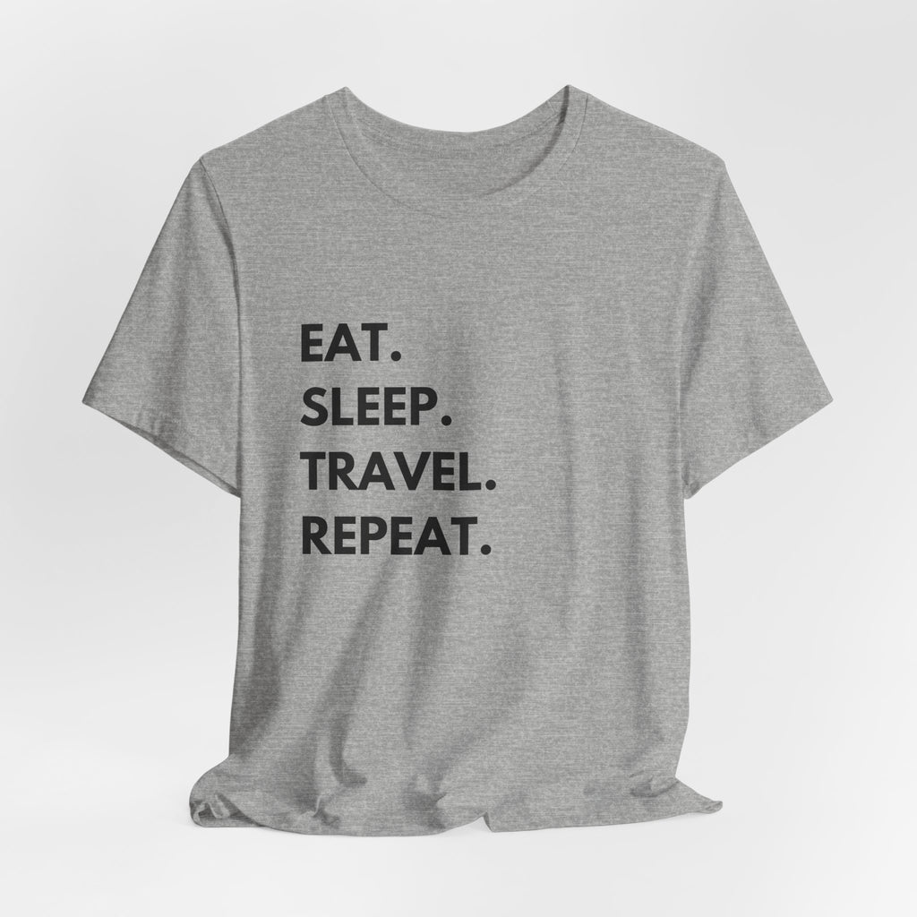 Eat. Sleep. Travel. Repeat T-Shirt