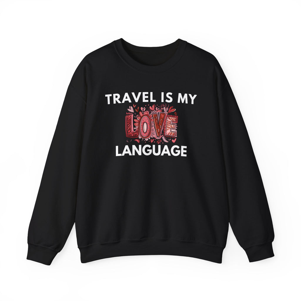Travel Is My Love Language Sweatshirt