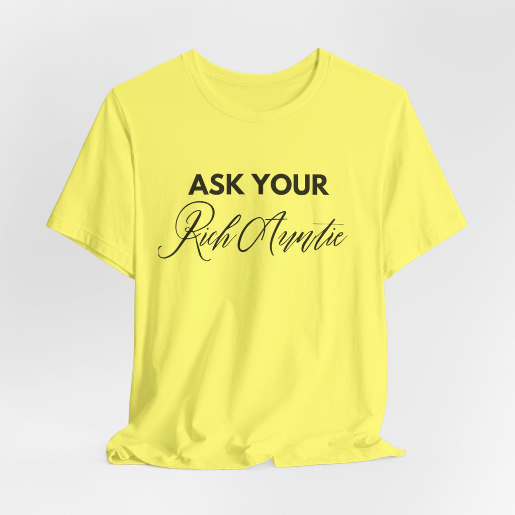 Ask Your Rich Auntie T-Shirt