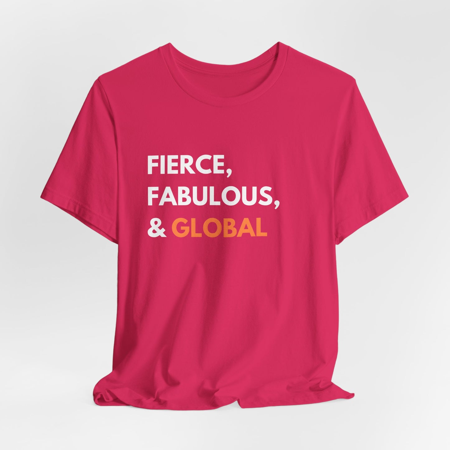 Fierce Fabulous & Global T-Shirt