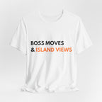 Boss Moves & Island Views T-Shirt