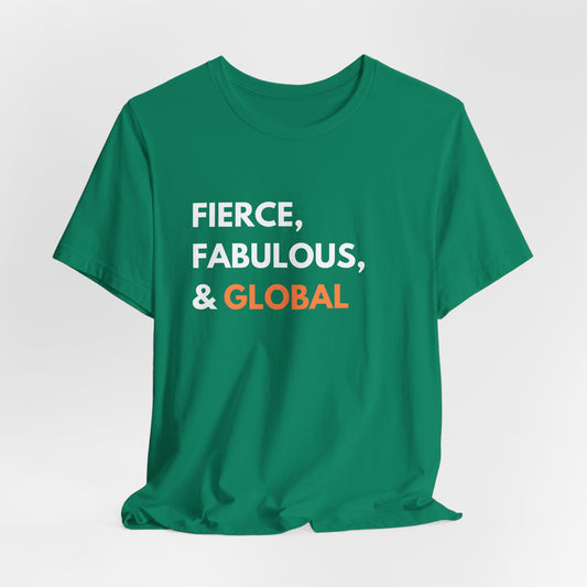 Fierce Fabulous & Global T-Shirt