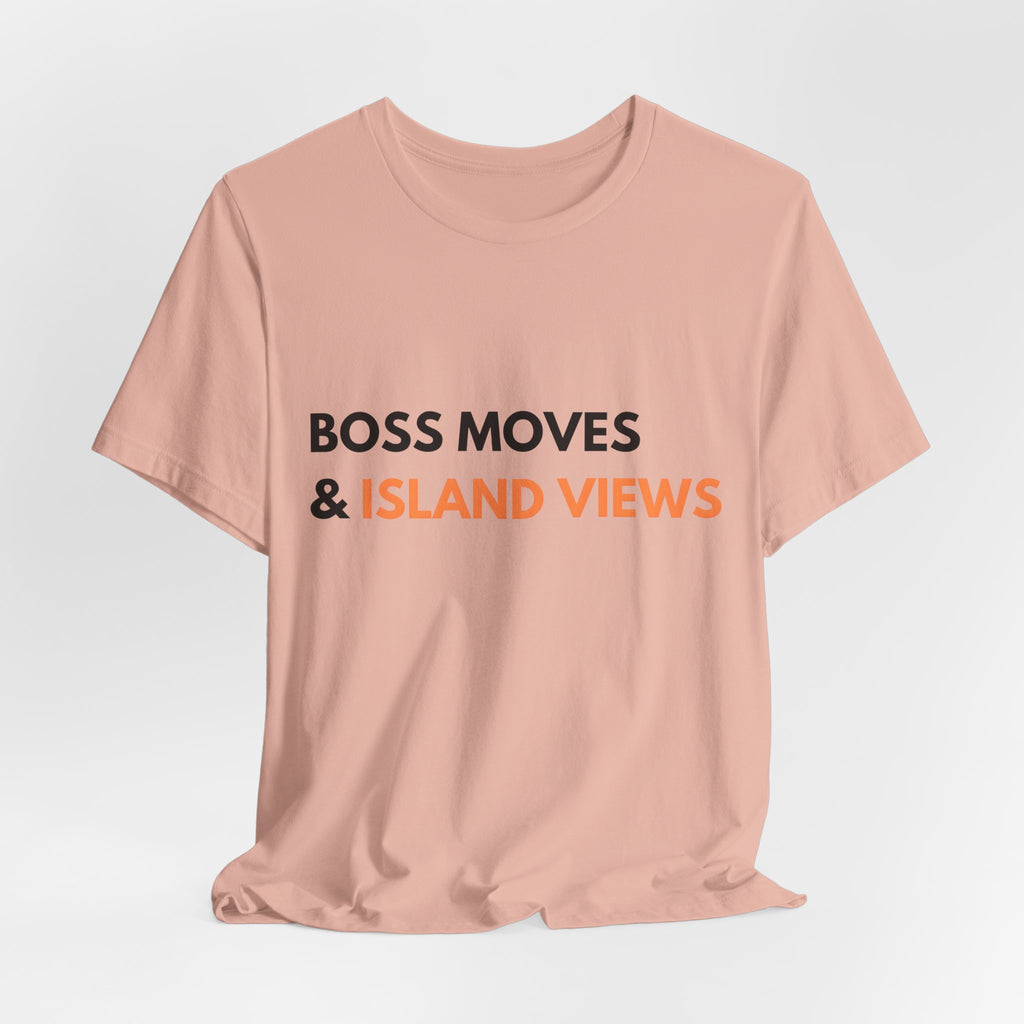 Boss Moves & Island Views T-Shirt