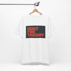 Built For Takeoff T-Shirt