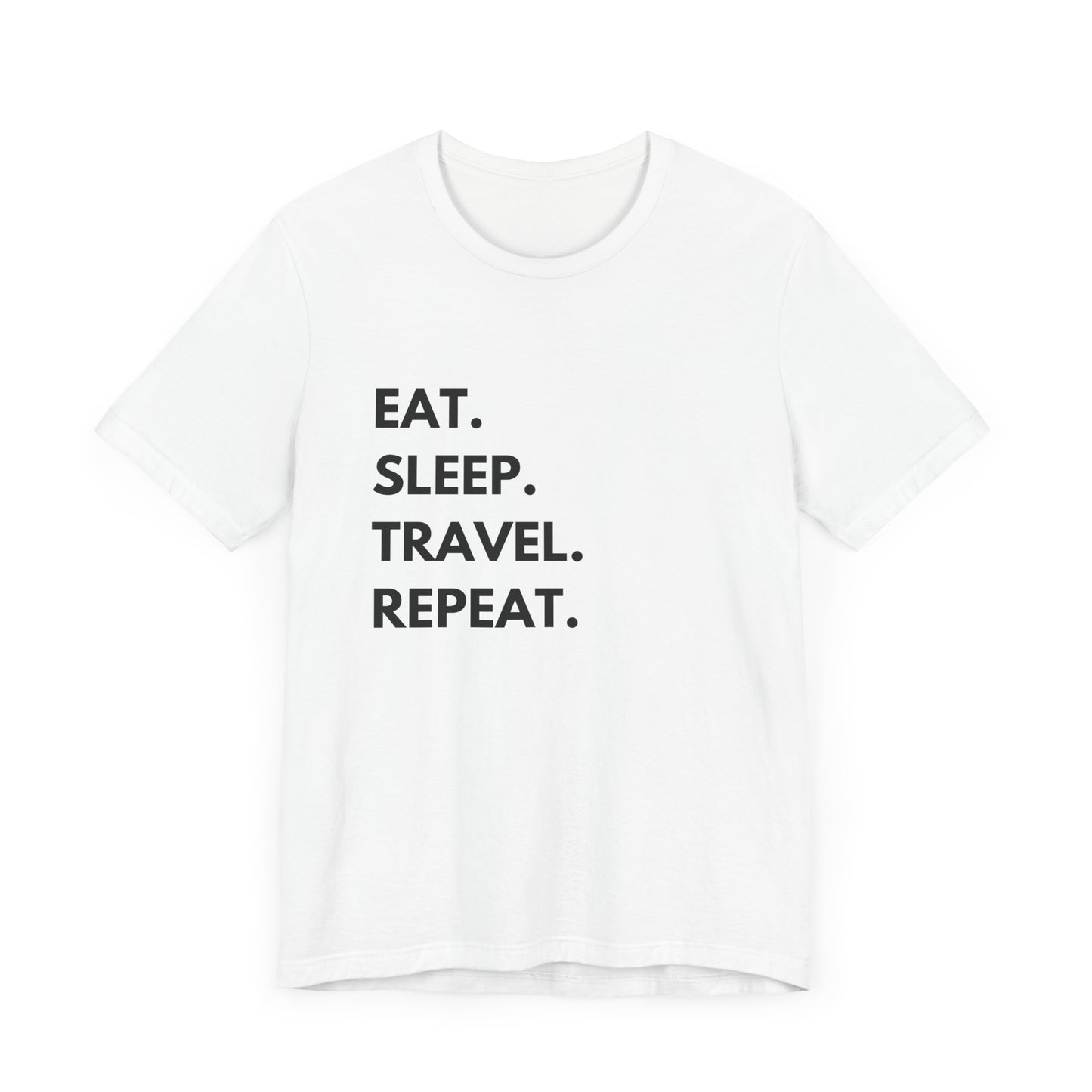 Eat. Sleep. Travel. Repeat Unisex Short Sleeve Tee