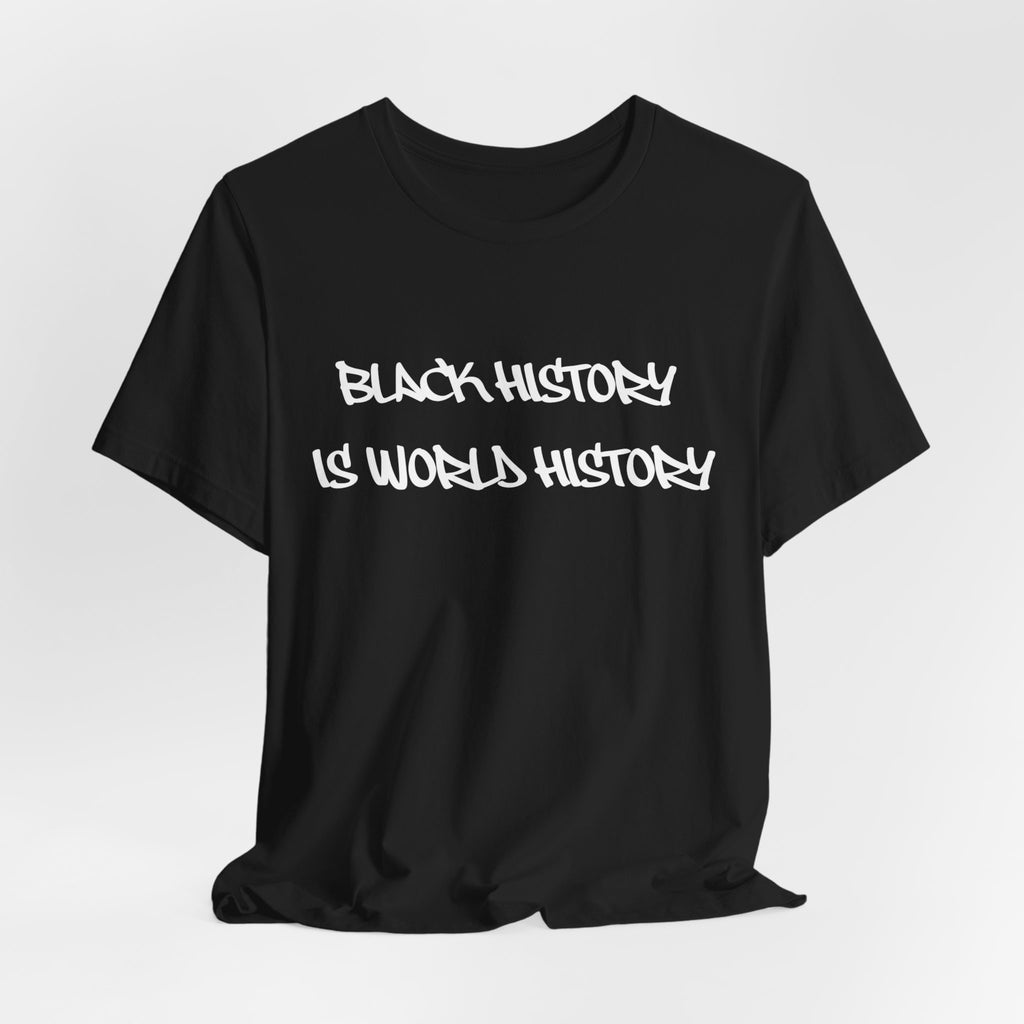 Black History Is World History T-Shirt