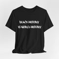 Black History Is World History T-Shirt
