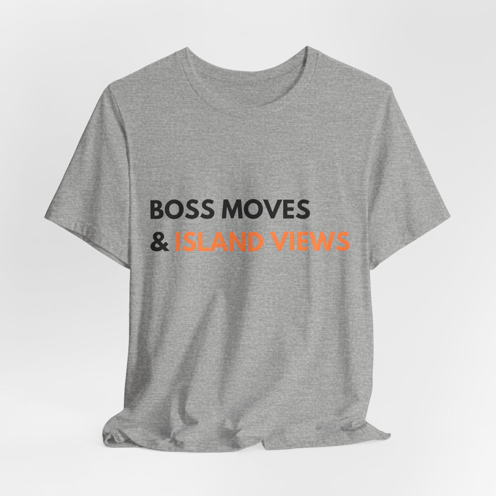 Boss Moves & Island Views T-Shirt