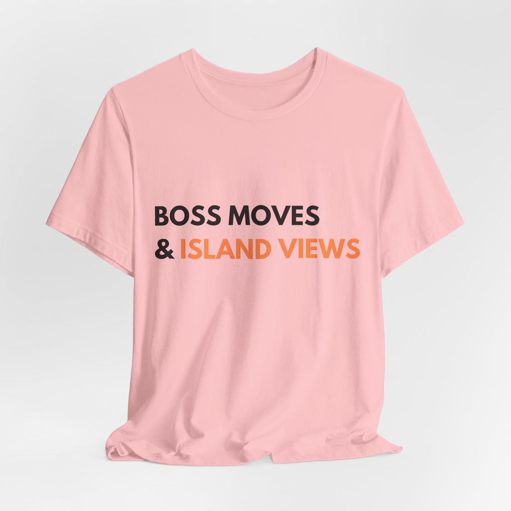 Boss Moves & Island Views T-Shirt