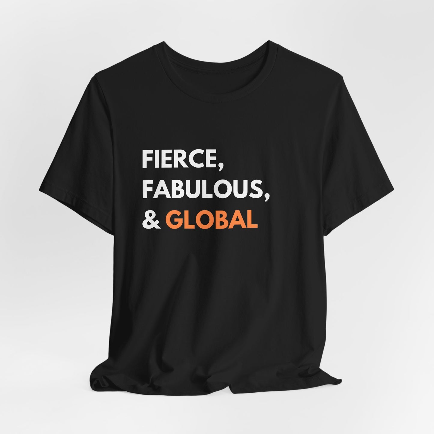 Fierce Fabulous & Global Unisex Short Sleeve Tee