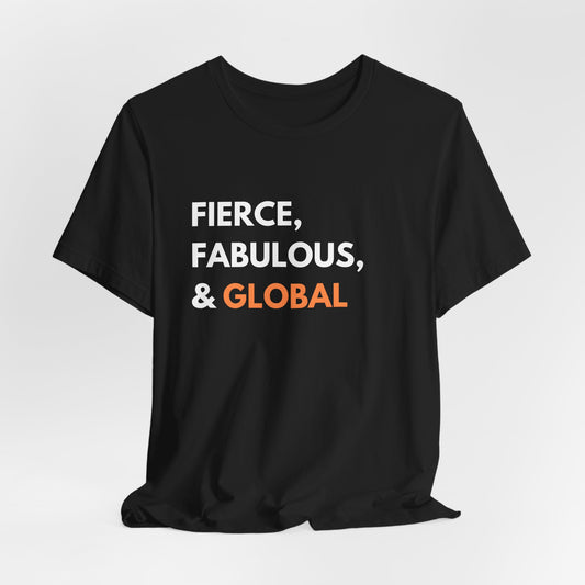 Fierce Fabulous & Global Unisex Short Sleeve Tee
